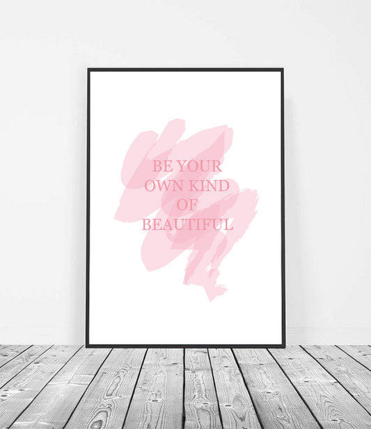 Be your own kind of beautiful wall art print image 1