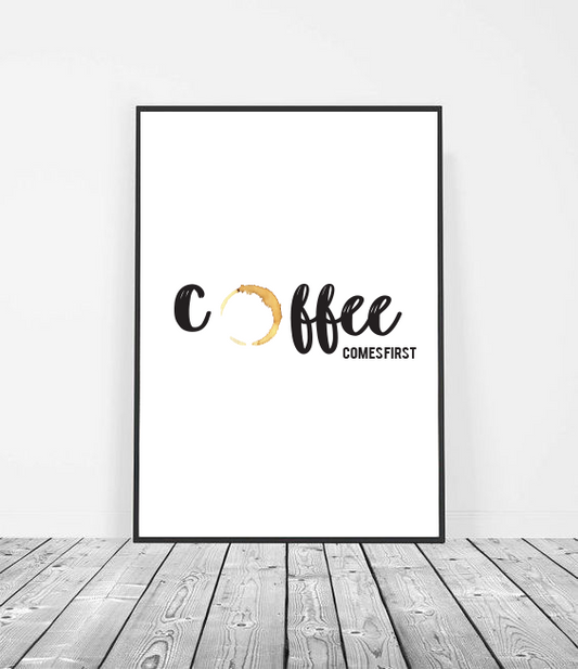 Coffee comes first art print image 1