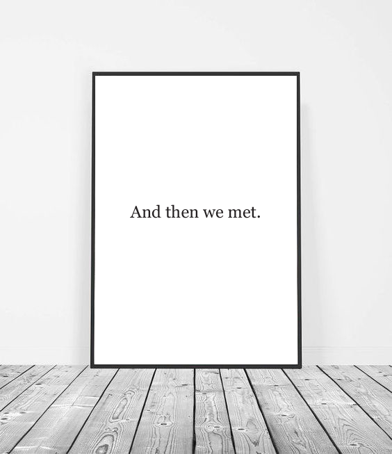 And then we met wall art print image 1